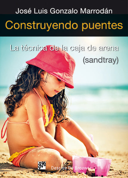 Libro Construyendo Puentes. Tecnica De La Caja De Arena-sandtray.: La caja de arena se encuentra entre las herramientas 