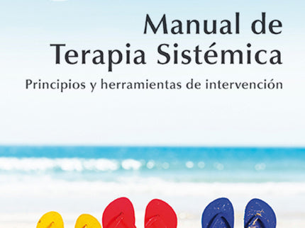 Manual De Terapia Sistemica. Principios Y Herramientas De Intervencion