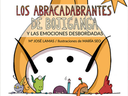 Los Abracadabrantes De Bojiganga Y Las Emociones Desbordadas