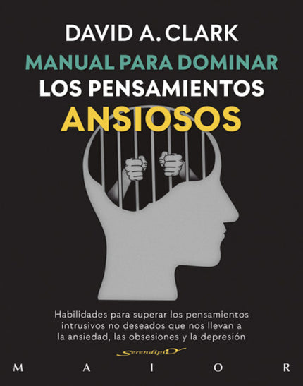 Manual para dominar los pensamientos ansiosos. Habilidades para superar los pensamientos intrusivos - David A. Clark - RUSTICA