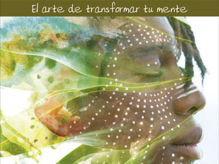 Viaje A Tu Cerebro. El Arte De Transformar Tu Mente