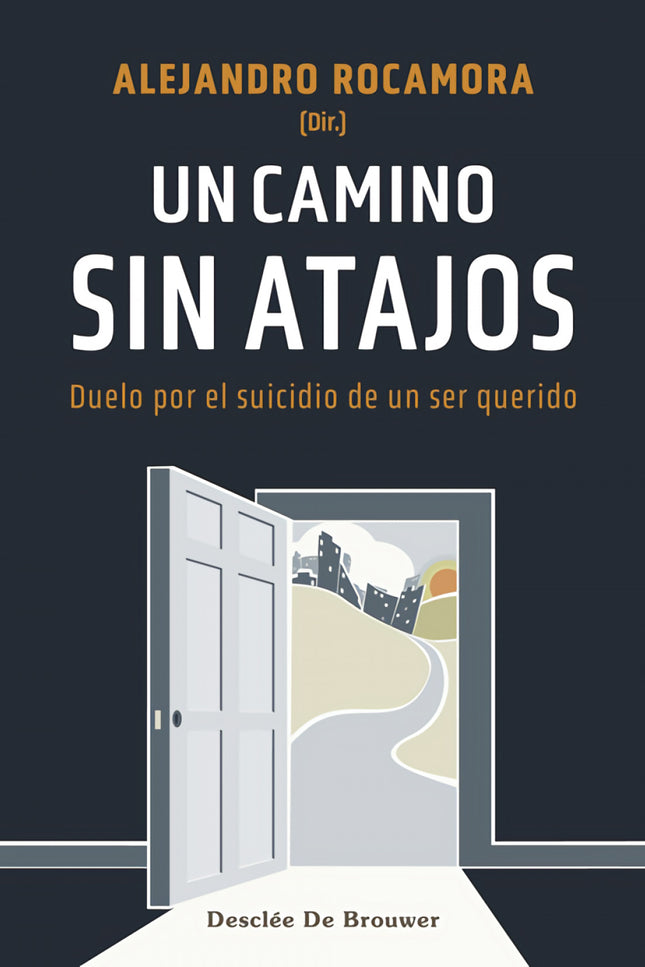 Un camino sin atajos. Duelo por el suicidio de un ser querido - Rocamora Bonilla - RUSTICA