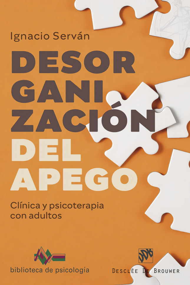 Desorganización Del Apego. Clínica Y Psicoterapia Con Adultos