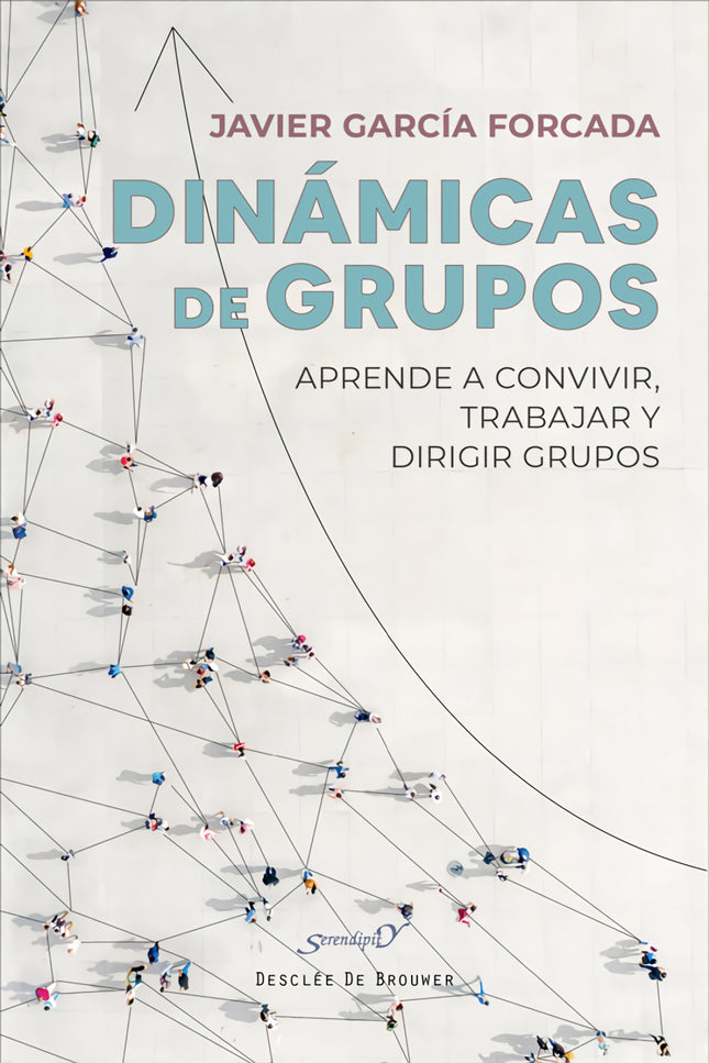 Dinámicas De Grupos. Aprende A Convivir, Trabajar Y Dirigir Grupos