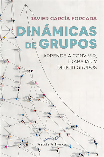 Dinámicas De Grupos. Aprende A Convivir, Trabajar Y Dirigir Grupos