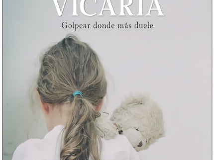 Violencia Vicaria:golpear Donde Mas Duele