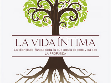 La Vida íntima. La Silenciada, Fantaseada. La Que Acalla Deseos Y Culpas. La Profunda