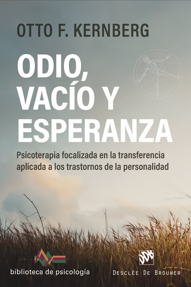Odio, Vacío Y Esperanza. Psicoterapia Focalizada En La Transferencia Aplicada A Los Trastornos De La Personalidad