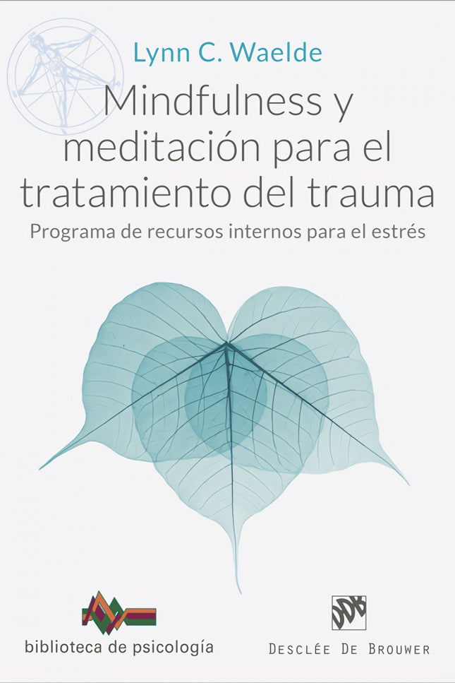 Mindfulness Y Meditación Para El Tratamiento Del Trauma. Programa De Recursos Internos Para El Estrés