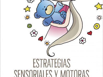 Estrategias Sensoriales Y Motoras. Formas Prácticas De Ayudar A Los Niños Y Jóvenes Autistas A Aprender Y A Tener éxito