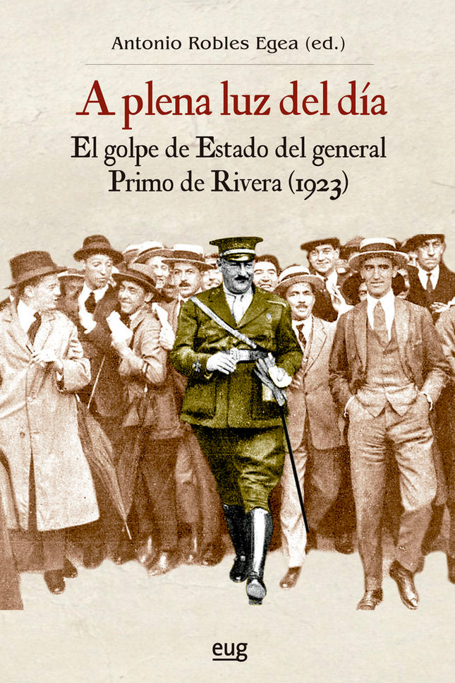 A PLENA LUZ DEL DIA EL GOLPE DE ESTADO DEL GENERAL PRIMO DE - Antonio Robles Egea - Tapa blanda