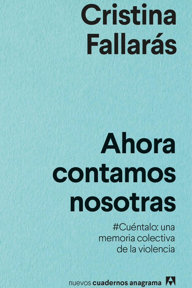 Libro Ahora Contamos Nosotras: Por qué tres millones de mujeres participan en solo dos semanas en el relato de la violencia que sufren y han sufrido? Hasta hace nada no existía un relato de la violencia contra las mujeres.