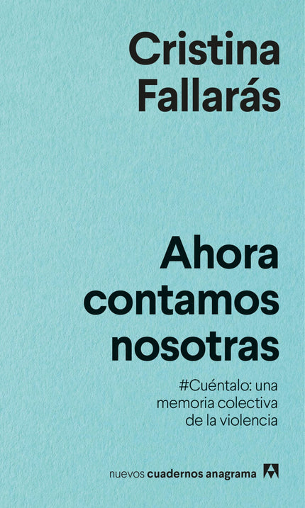 Libro Ahora Contamos Nosotras: Por qué tres millones de mujeres participan en solo dos semanas en el relato de la violencia que sufren y han sufrido? Hasta hace nada no existía un relato de la violencia contra las mujeres.