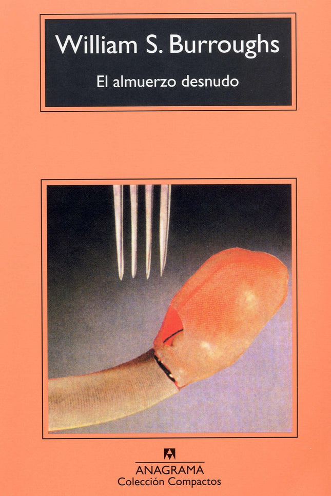 Libro El Almuerzo Desnudo: 'El almuerzo desnudo', una de las novelas más míticas de la literatura norteamericana, es un 