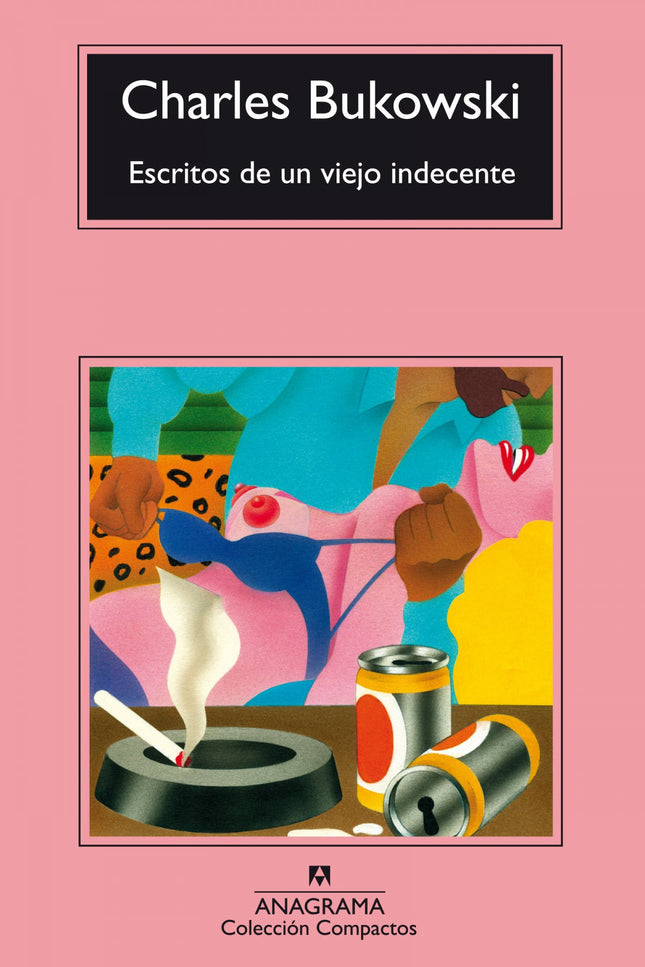 Libro Escritos De Un Viejo Indecente: Con sus relatos, reunidos en este volumen, escritos en total libertad para la revi