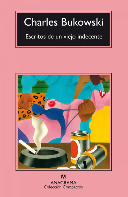 Libro Escritos De Un Viejo Indecente: Con sus relatos, reunidos en este volumen, escritos en total libertad para la revi