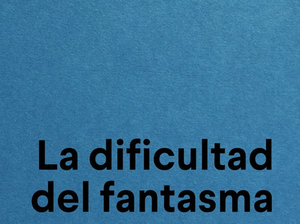 La Dificultad Del Fantasma