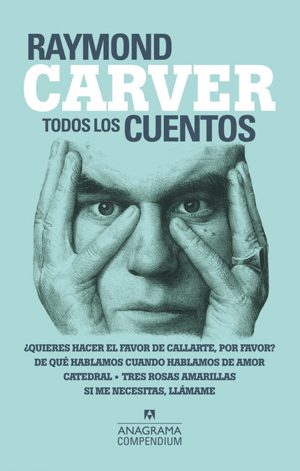 Libro Todos Los Cuentos: Raymond Carver alcanzó el éxito gracias a un puñado de volúmenes de relatos publicados en los ú