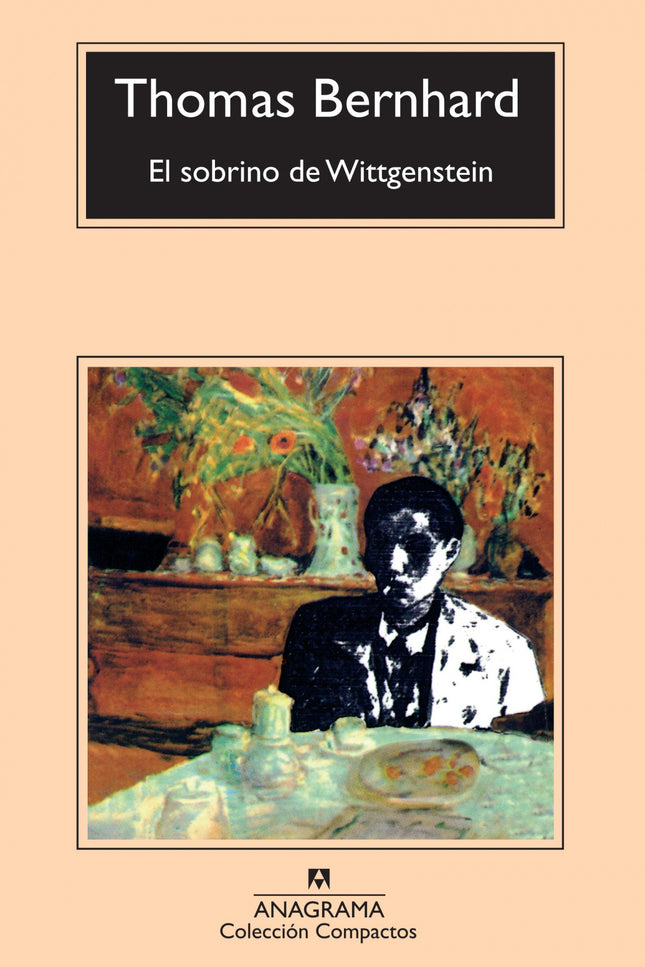 Libro El Sobrino De Wittgenstein: Thomas Bernhard, durante una estancia en un sanatorio, profundizó su amistad con Paul 
