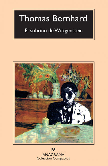 Libro El Sobrino De Wittgenstein: Thomas Bernhard, durante una estancia en un sanatorio, profundizó su amistad con Paul 