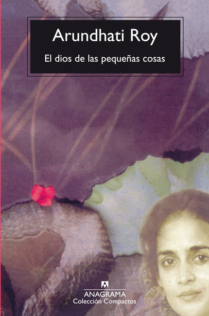 Libro El Dios De Las Pequeñas Cosas: Esta es la historia de tres generaciones de una familia del sur de la India, una hi