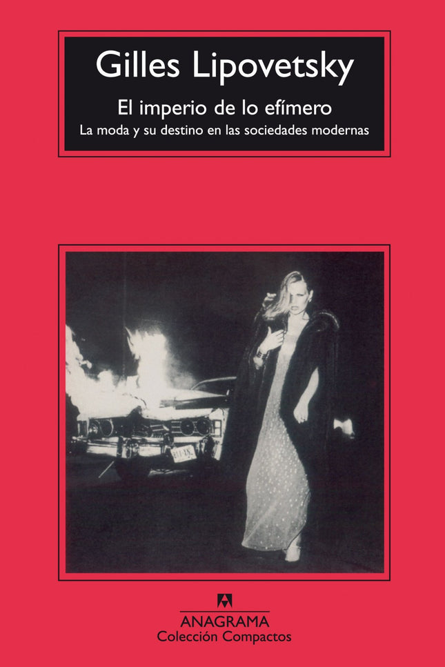 Libro El Imperio De Lo Efímero: La moda se inserta en el centro mismo de la modernidad occidental. El objetivo primero d