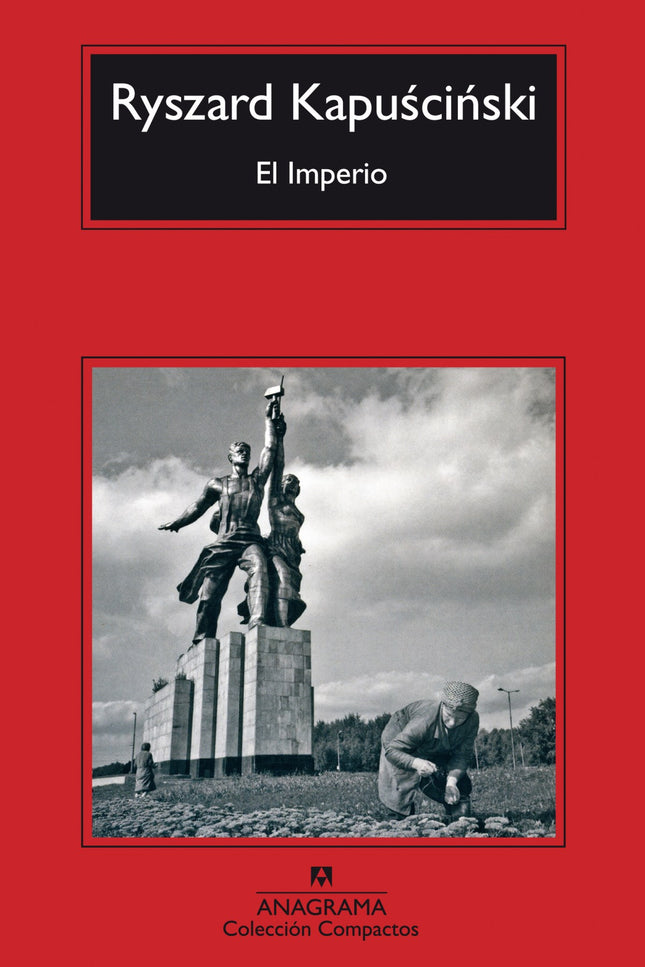 Libro El Imperio: Ryszard Kapuscinski realizó entre 1989 y 1991 un largo viaje por los vastos territorios de la Unión So