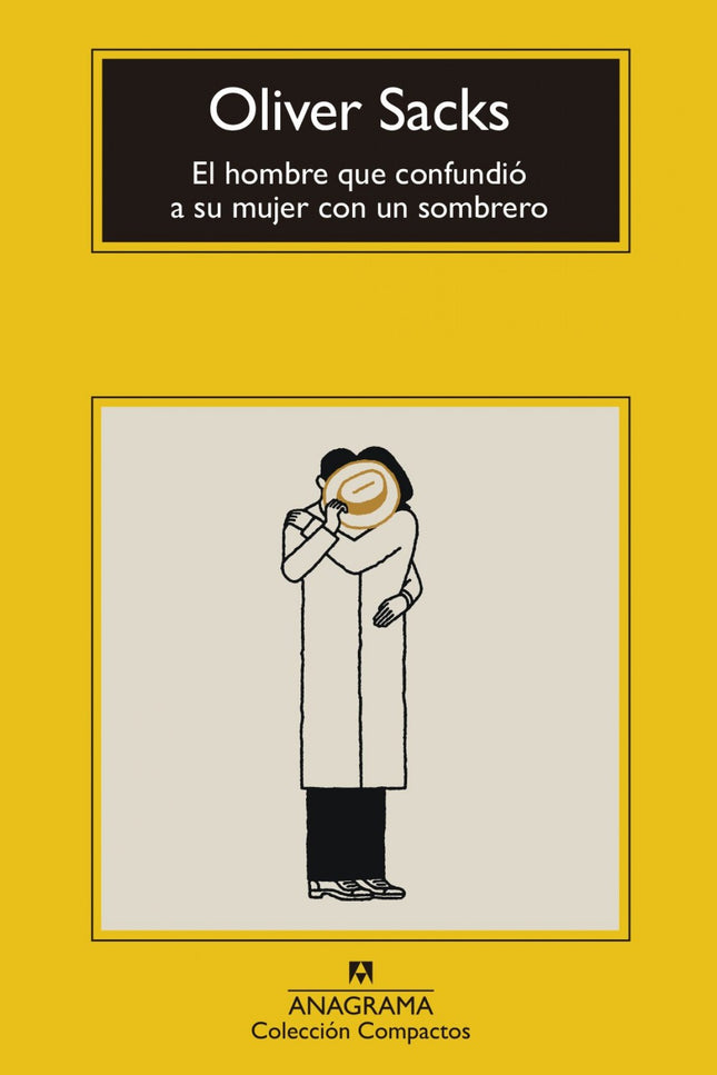 Libro El Hombre Que Confundió A Su Mujer Con Un Sombrero: «Oliver Sacks empieza donde muchos informes psiquiátricos term