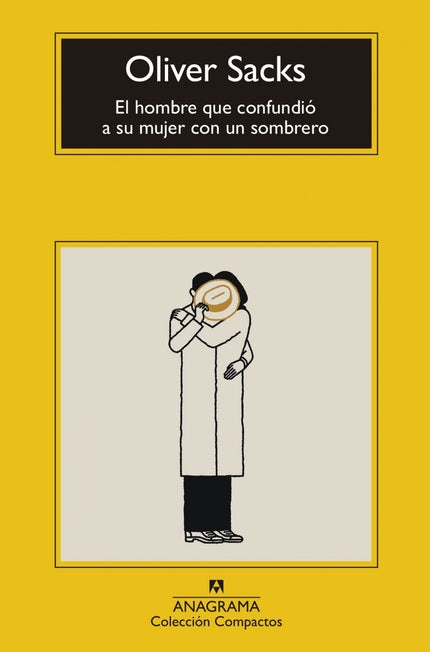 Libro El Hombre Que Confundió A Su Mujer Con Un Sombrero: «Oliver Sacks empieza donde muchos informes psiquiátricos term