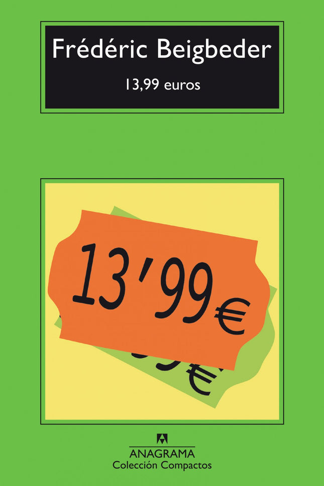 Libro 13,99 Euros: Octave Parango, creativo publicitario, es un joven triunfador;forma parte de quienes deciden lo que e