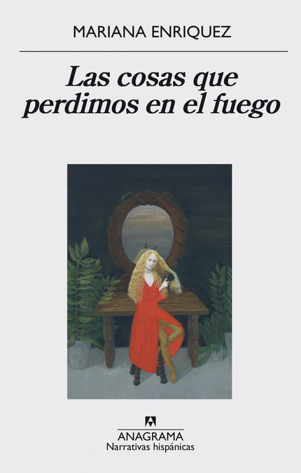 Libro Las Cosas Que Perdimos En El Fuego: El mundo de Mariana Enriquez no tiene por qué ser el nuestro, y, sin embargo, 