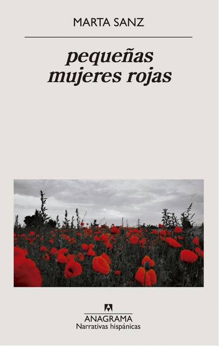 Libro Pequeñas Mujeres Rojas: Marta Sanz cierra la trilogía del detective Arturo Zarco diseccionando los relatos sobre la memoria: una novela negra que prolonga la posibilidad de la novela política. Paula Quiñones llega a Azafrán para localizar fosas de la Guerra Civil.