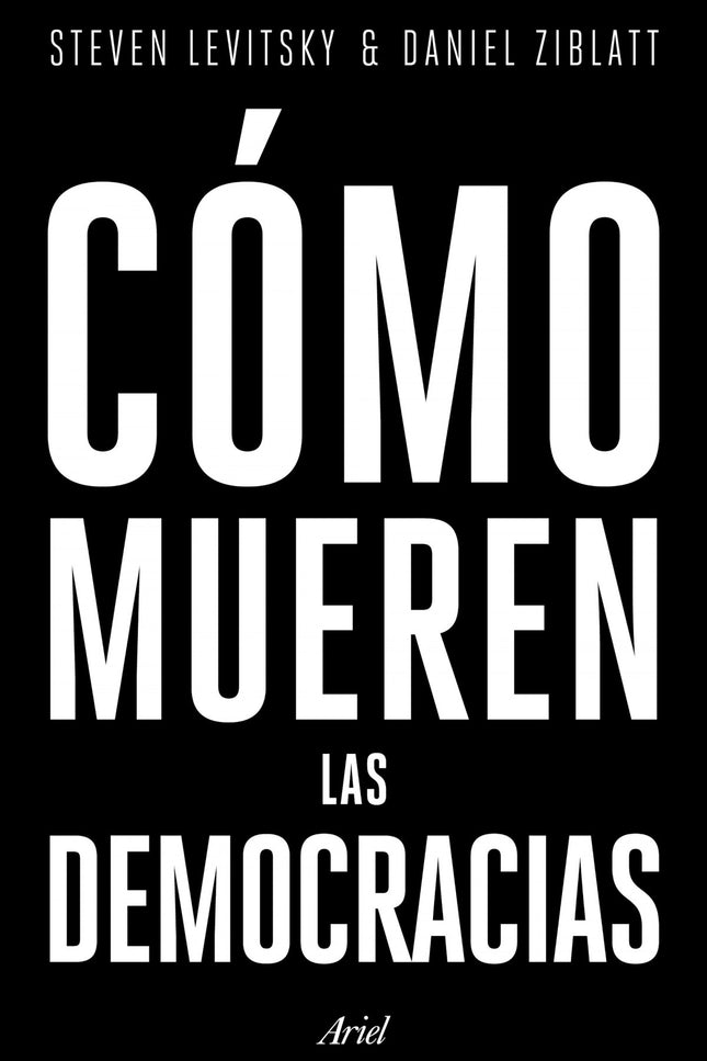 Cómo Mueren Las Democracias