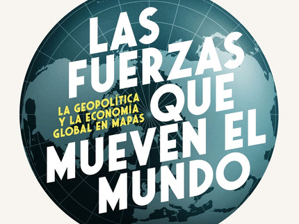 Las Fuerzas Que Mueven El Mundo