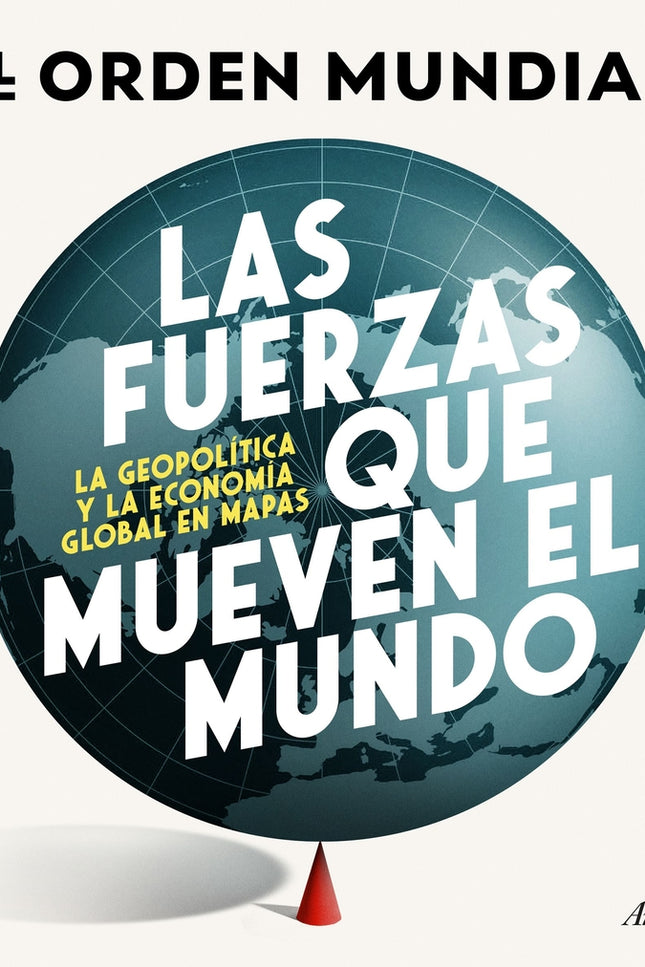 Las Fuerzas Que Mueven El Mundo