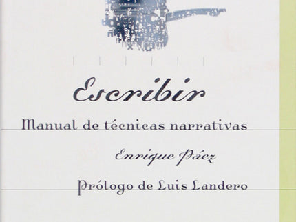 Libro Escribir. Manual De Técnicas Narrativas: Un completo manual de técnicas narrativas para el cuento y la novela, con