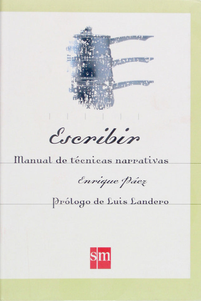 Libro Escribir. Manual De Técnicas Narrativas: Un completo manual de técnicas narrativas para el cuento y la novela, con