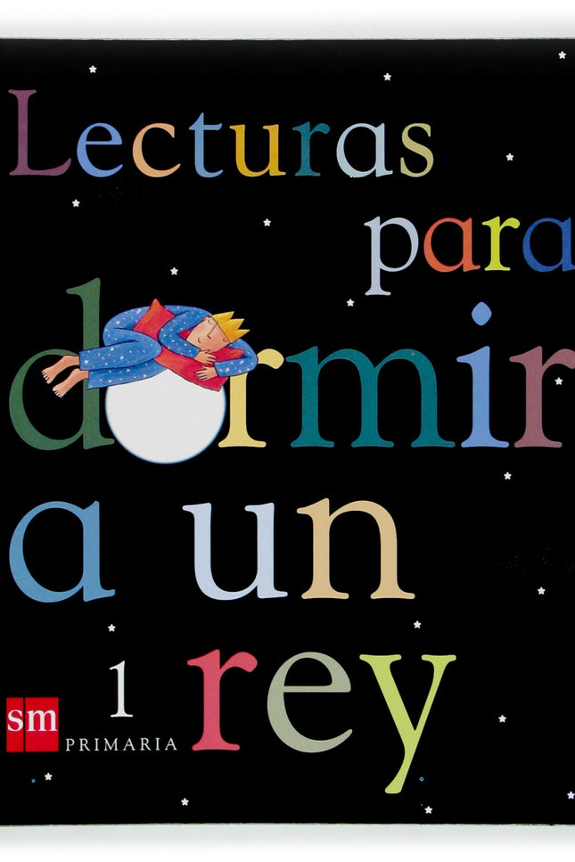 Libro Lect.para Dormir A Rey.1º Primaria: En este libro de lecturas encontrarás una cuidada selección de textos e ilustr