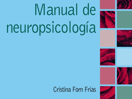 Libro Manual De Neuropsicología: En esta obra se desarrollan los fundamentos básicos de la neuropsicología para estudiantes y profesionales interesados en adentrarse en esta disciplina, de una forma clara y sintética, sin pretensión de profundizar en investigaciones muy puntuales. El manual consta de doce capítulos estructurados en dos bloques.
