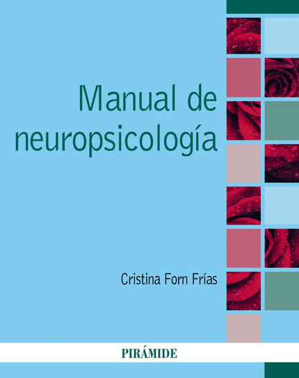 Libro Manual De Neuropsicología: En esta obra se desarrollan los fundamentos básicos de la neuropsicología para estudiantes y profesionales interesados en adentrarse en esta disciplina, de una forma clara y sintética, sin pretensión de profundizar en investigaciones muy puntuales. El manual consta de doce capítulos estructurados en dos bloques.