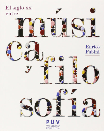 Libro El Siglo Xx: Entre Música Y Filosofía, 2a Ed.: Si en el Romanticismo la música estableció un franco diálogo con las demás artes y con la cultura en general, en el marco de la reflexión filosófica, en el siglo XX músicos, filósofos, críticos, literatos y artistas siguieron involucrados en esta tarea interdisciplinar. Se recogen en este volumen doce ensayos de Enrico Fubini que profundizan en aspectos como el simbolismo, el futurismo o la dodecafonía.
