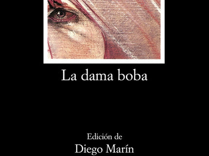 Libro La Dama Boba: «La dama boba» ha sido una de las piezas dramáticas de Lope de Vega que ha mantenido una estimación 