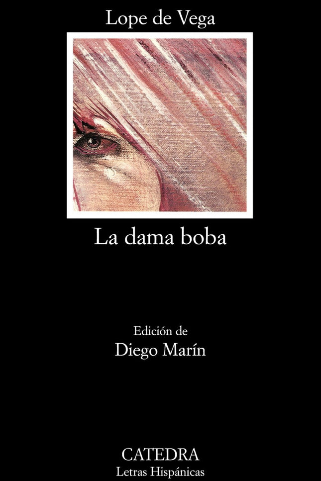 Libro La Dama Boba: «La dama boba» ha sido una de las piezas dramáticas de Lope de Vega que ha mantenido una estimación 