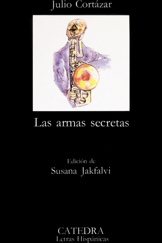 Libro Las Armas Secretas: Con el título de 'Las armas secretas', Cortázar publicó éste y cuatro relatos más: 'Cartas de 