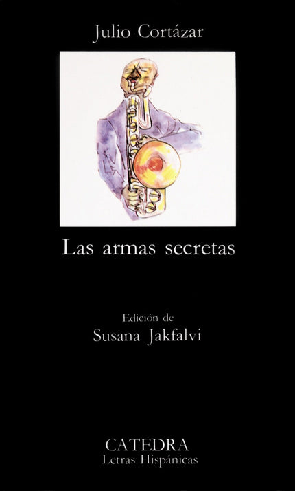 Libro Las Armas Secretas: Con el título de 'Las armas secretas', Cortázar publicó éste y cuatro relatos más: 'Cartas de 