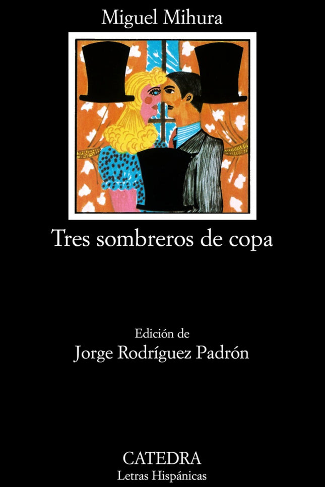 Libro Tres Sombreros De Copa: Cuando se lee «Tres sombreros de copa», comedia escrita en 1932, sorprende por encima de t