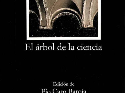 Libro El árbol De La Ciencia: Para Azorín esta novela resume mejor que ninguna el espíritu de Baroja. Y efectivamente: s