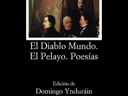 Libro El Diablo Mundo;el Pelayo;poesías: Espronceda es nuestro poeta romántico por excelencia. Su poesía se caracteriza 