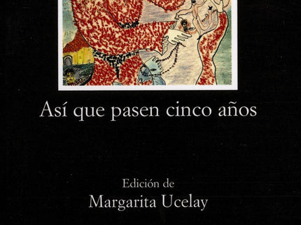 Libro Así Que Pasen Cinco Años: Introducción. Texto y notas de «Así que pasen cinco años».