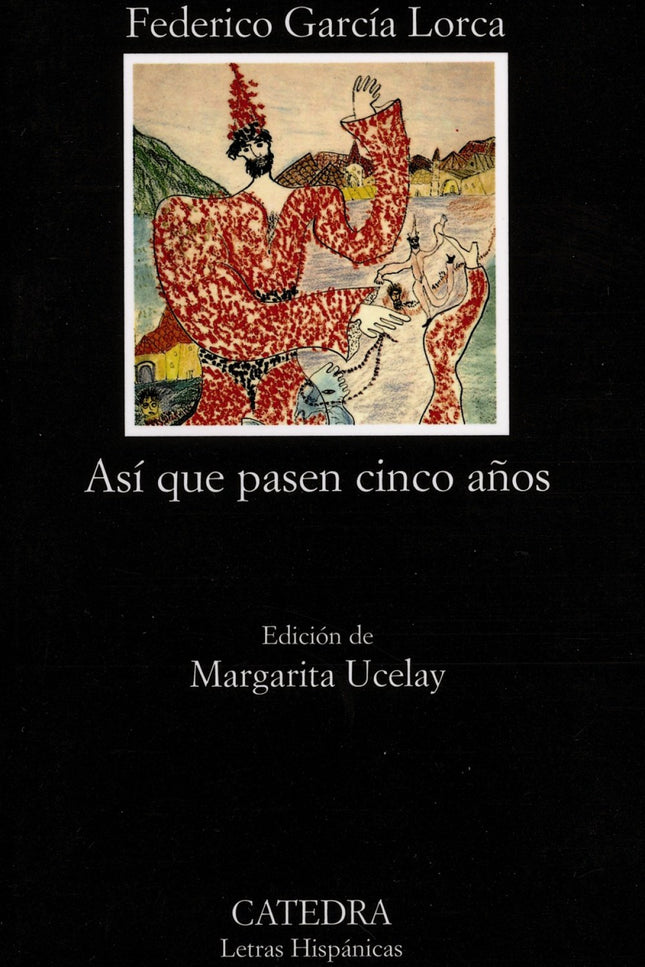 Libro Así Que Pasen Cinco Años: Introducción. Texto y notas de «Así que pasen cinco años».